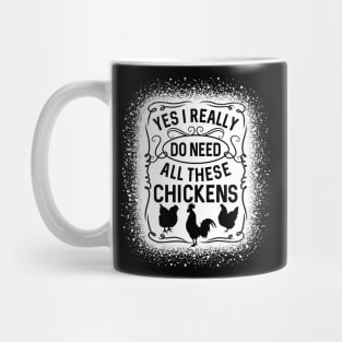 Yes I Really Do Need All These Chickens Poultry Mug